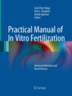 Practical Manual of In Vitro Fertilization : Advanced Methods and Novel Devices - Book