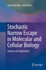 Stochastic Narrow Escape in Molecular and Cellular Biology : Analysis and Applications - Book