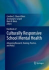 Handbook of Culturally Responsive School Mental Health : Advancing Research, Training, Practice, and Policy - Book