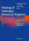Pathology of Challenging Melanocytic Neoplasms : Diagnosis and Management - Book