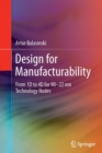 Design for Manufacturability : From 1D to 4D for 90-22 nm Technology Nodes - Book