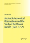Ancient Astronomical Observations and the Study of the Moon’s Motion (1691-1757) - Book