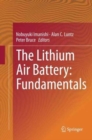 The Lithium Air Battery : Fundamentals - Book