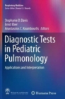 Diagnostic Tests in Pediatric Pulmonology : Applications and Interpretation - Book