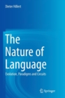 The Nature of Language : Evolution, Paradigms and Circuits - Book