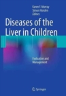 Diseases of the Liver in Children : Evaluation and Management - Book