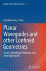 Planar Waveguides and other Confined Geometries : Theory, Technology, Production, and Novel Applications - Book