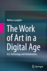 The Work of Art in a Digital Age: Art, Technology and Globalisation - Book