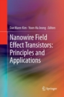 Nanowire Field Effect Transistors: Principles and Applications - Book