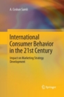 International Consumer Behavior in the 21st Century : Impact on Marketing Strategy Development - Book