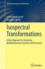 Isospectral Transformations : A New Approach to Analyzing Multidimensional Systems and Networks - Book