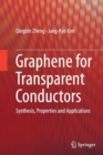 Graphene for Transparent Conductors : Synthesis, Properties and Applications - Book