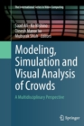 Modeling, Simulation and Visual Analysis of Crowds : A Multidisciplinary Perspective - Book