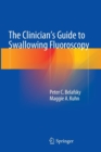 The Clinician's Guide to Swallowing Fluoroscopy - Book