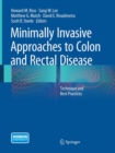 Minimally Invasive Approaches to Colon and Rectal Disease : Technique and Best Practices - Book