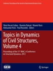 Topics in Dynamics of Civil Structures, Volume 4 : Proceedings of the 31st IMAC, A Conference on Structural Dynamics, 2013 - Book