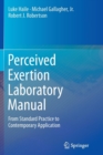 Perceived Exertion Laboratory Manual : From Standard Practice to Contemporary Application - Book