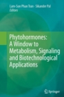 Phytohormones: A Window to Metabolism, Signaling and Biotechnological Applications - Book