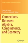 Connections Between Algebra, Combinatorics, and Geometry - Book