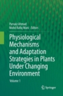 Physiological Mechanisms and Adaptation Strategies in Plants Under Changing Environment : Volume 1 - Book