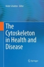 The Cytoskeleton in Health and Disease - Book