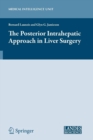 The Posterior Intrahepatic Approach in Liver Surgery - Book