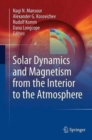 Solar Dynamics and Magnetism from the Interior to the Atmosphere - Book