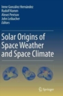 Solar Origins of Space Weather and Space Climate - Book