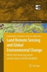 Land Remote Sensing and Global Environmental Change : NASA's Earth Observing System and the Science of ASTER and MODIS - Book