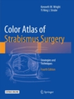 Color Atlas Of Strabismus Surgery : Strategies and Techniques - Book