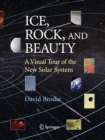 Ice, Rock, and Beauty : A Visual Tour of the New Solar System - Book