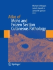 Atlas of Mohs and Frozen Section Cutaneous Pathology - Book