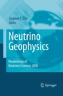 Neutrino Geophysics : Proceedings of Neutrino Sciences 2005 - Book
