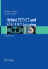 Hybrid PET/CT and SPECT/CT Imaging : A Teaching File - Book