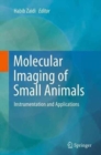 Molecular Imaging of Small Animals : Instrumentation and Applications - Book