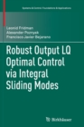 Robust Output LQ Optimal Control via Integral Sliding Modes - Book
