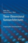 Three-Dimensional Nanoarchitectures : Designing Next-Generation Devices - Book