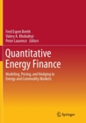 Quantitative Energy Finance : Modeling, Pricing, and Hedging in Energy and Commodity Markets - Book