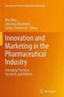 Innovation and Marketing in the Pharmaceutical Industry : Emerging Practices, Research, and Policies - Book