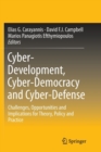 Cyber-Development, Cyber-Democracy and Cyber-Defense : Challenges, Opportunities and Implications for Theory, Policy and Practice - Book