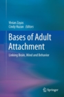 Bases of Adult Attachment : Linking Brain, Mind and Behavior - Book