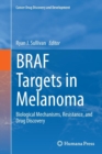 BRAF Targets in Melanoma : Biological Mechanisms, Resistance, and Drug Discovery - Book