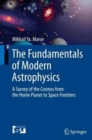 The Fundamentals of Modern Astrophysics : A Survey of the Cosmos from the Home Planet to Space Frontiers - Book