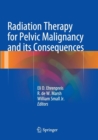 Radiation Therapy for Pelvic Malignancy and its Consequences - Book