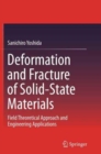 Deformation and Fracture of Solid-State Materials : Field Theoretical Approach and Engineering Applications - Book