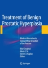 Treatment of Benign Prostatic Hyperplasia: Modern Alternative to Transurethral Resection of the Prostate - Book