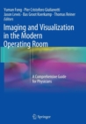 Imaging and Visualization in The Modern Operating Room : A Comprehensive Guide for Physicians - Book