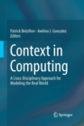 Context in Computing : A Cross-Disciplinary Approach for Modeling the Real World - Book