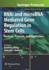 RNAi and microRNA-Mediated Gene Regulation in Stem Cells : Methods, Protocols, and Applications - Book