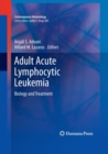 Adult Acute Lymphocytic Leukemia : Biology and Treatment - Book